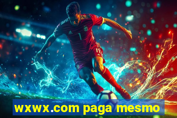 wxwx.com paga mesmo